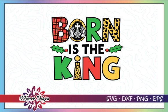 Born is the King Jesus SVG: A Must-Have for Graphics and Crafts