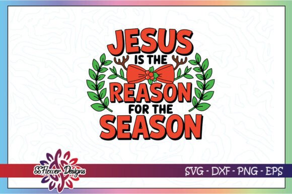 Christmas Jesus is the Reason SVG: A Graphics Must for Crafts