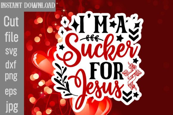 I’m a Sucker for Jesus SVG Cut File for Crafts and Graphics