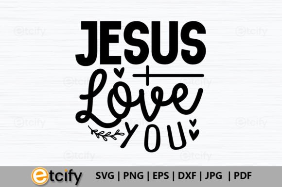Jesus Love You, Christian Svg Design for Creative Crafts