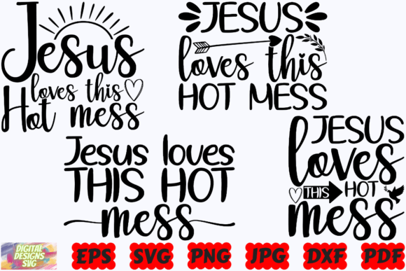 Jesus Loves This Hot Mess SVG: A Versatile Graphics Asset for Crafts