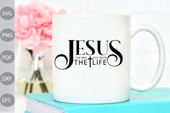 Jesus the Way the Truth the Life: A Versatile Graphics Asset for Crafts