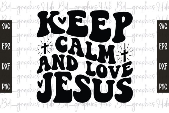 Keep Calm and Love Jesus SVG: A Versatile Graphics Craft