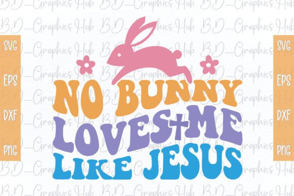 No Bunny Loves Me Like Jesus Retro Wavy: A Crafts Graphics Gem