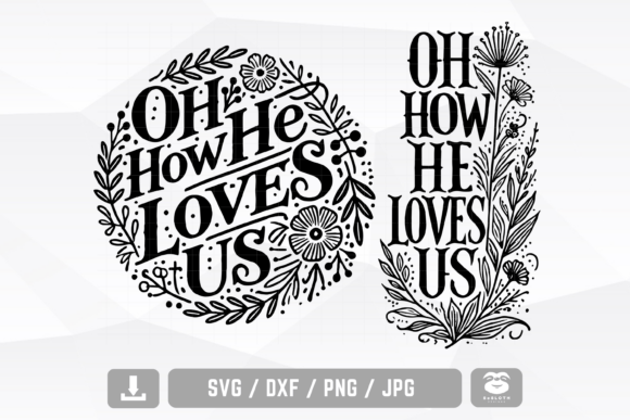 Oh How He Loves Us Svg: A Versatile Christian Design