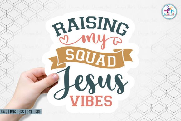 Raising My Squad Jesus Vibes Sticker: A Must-Have for Crafters