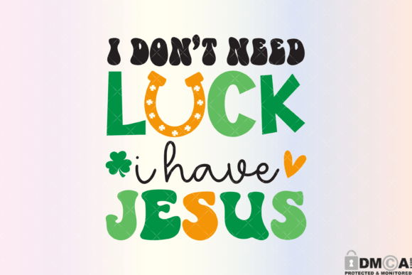 Review of I Dont Need Luck I Have Jesus Svg PNG
